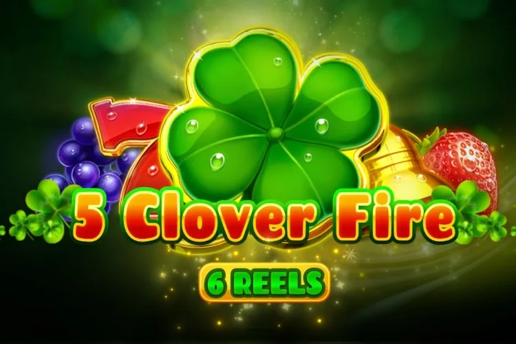 5 Clover Fire 6 Reels